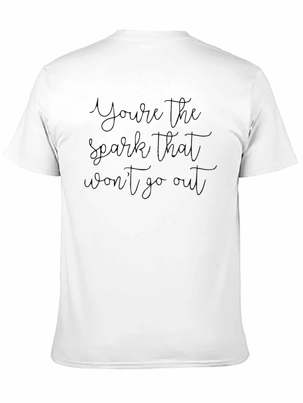 You Re The Spark Breathable Soft Cotton T-Shirt – Timeless Casual Look