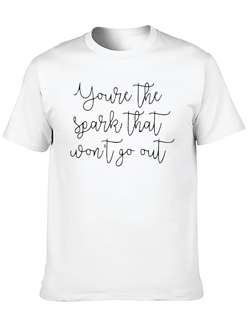 You Re The Spark Breathable Soft Cotton T-Shirt – Timeless Casual Look