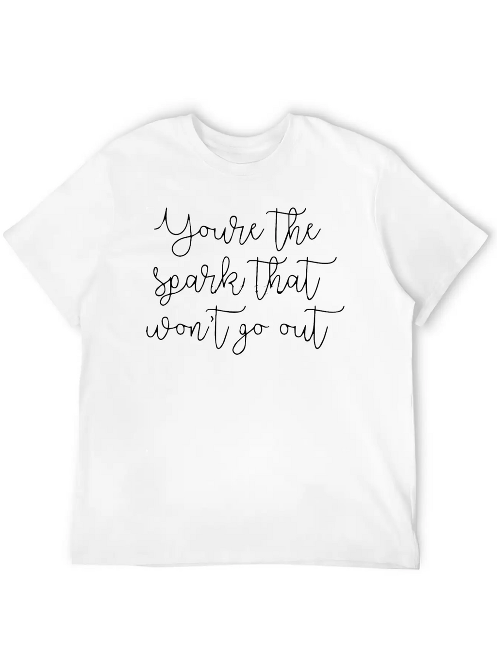 You Re The Spark Breathable Soft Cotton T-Shirt – Timeless Casual Look