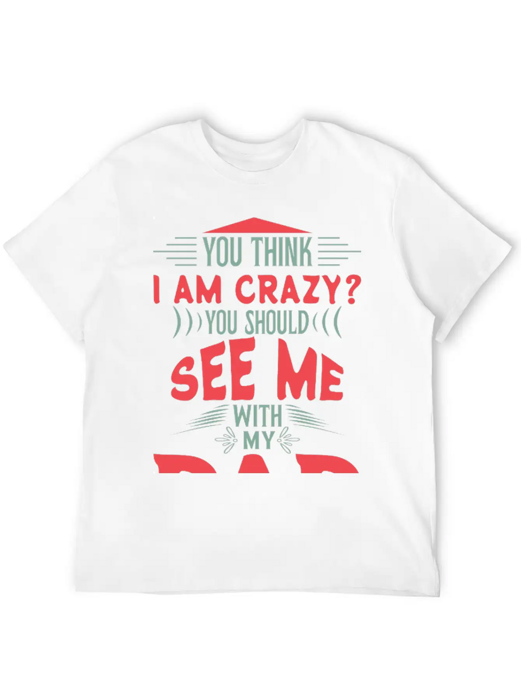 You Think I Am Crazy Classic Cotton Tee – Unisex Comfort For Any Season