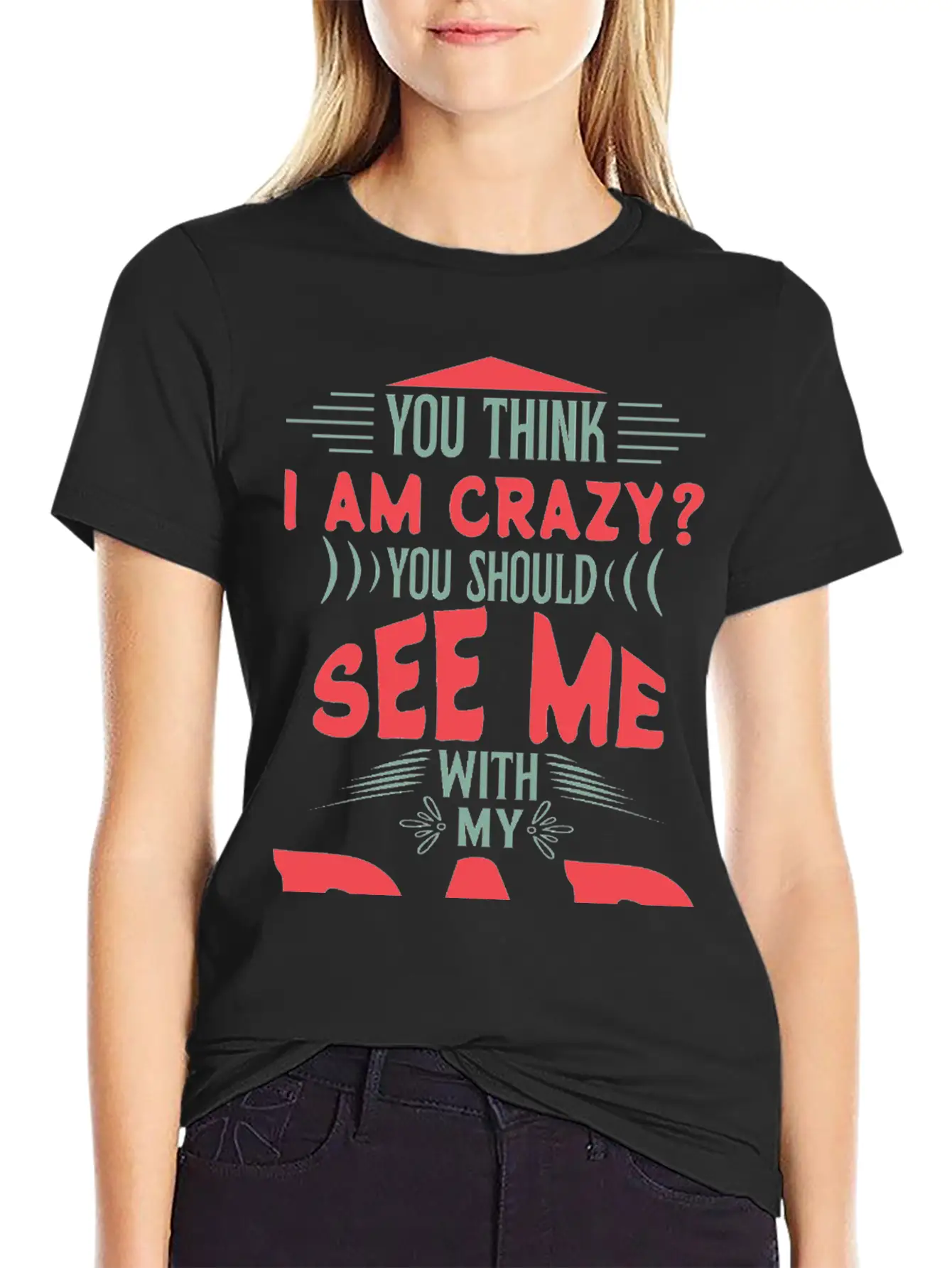 You Think I Am Crazy Classic Cotton Tee – Unisex Comfort For Any Season