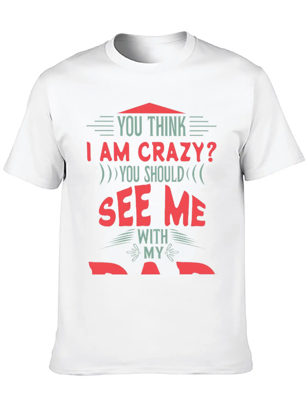 You Think I Am Crazy Classic Cotton Tee – Unisex Comfort For Any Season