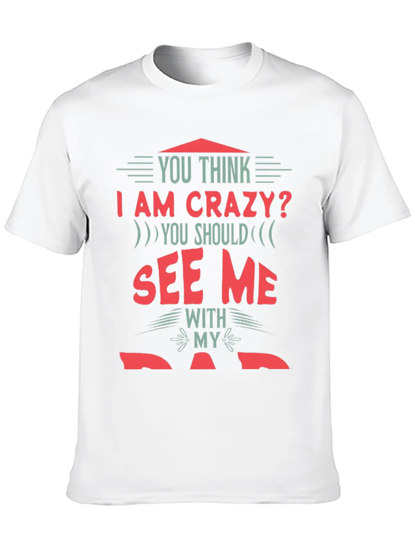 You Think I Am Crazy Classic Cotton Tee – Unisex Comfort For Any Season