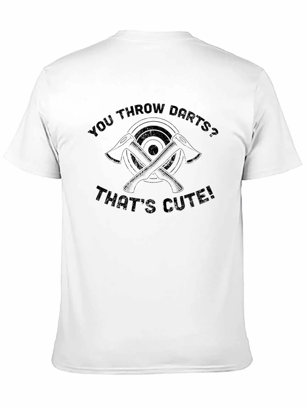 You Throw Darts? Cute Axe Throwing - Cool Axe Basic Graphic T-Shirt – Daily Comfort In Soft Cotton