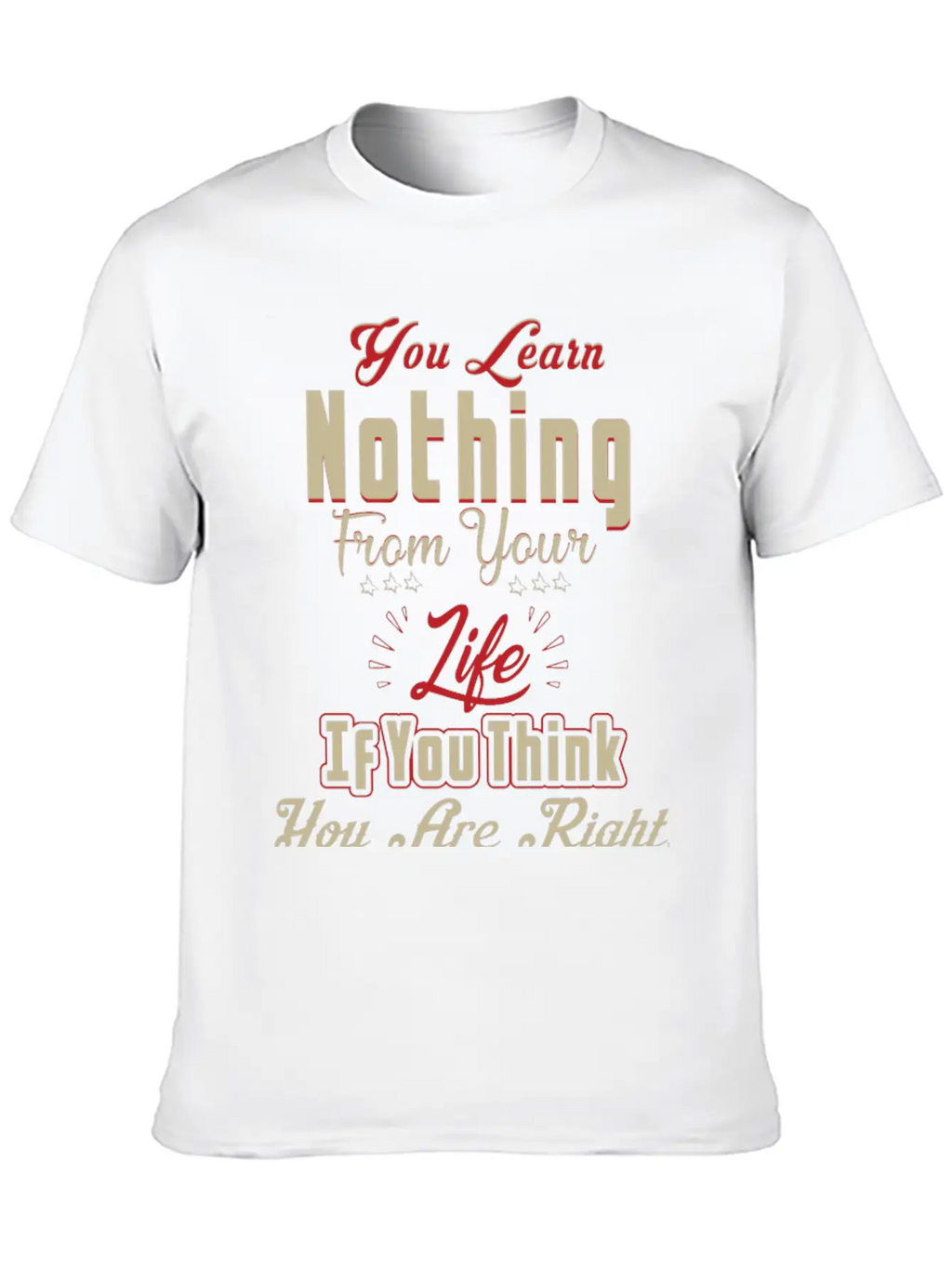 You Will Learn Nothing Motivational T-Shirt Essential Cotton Tee For Daily Outfits – Unisex Style