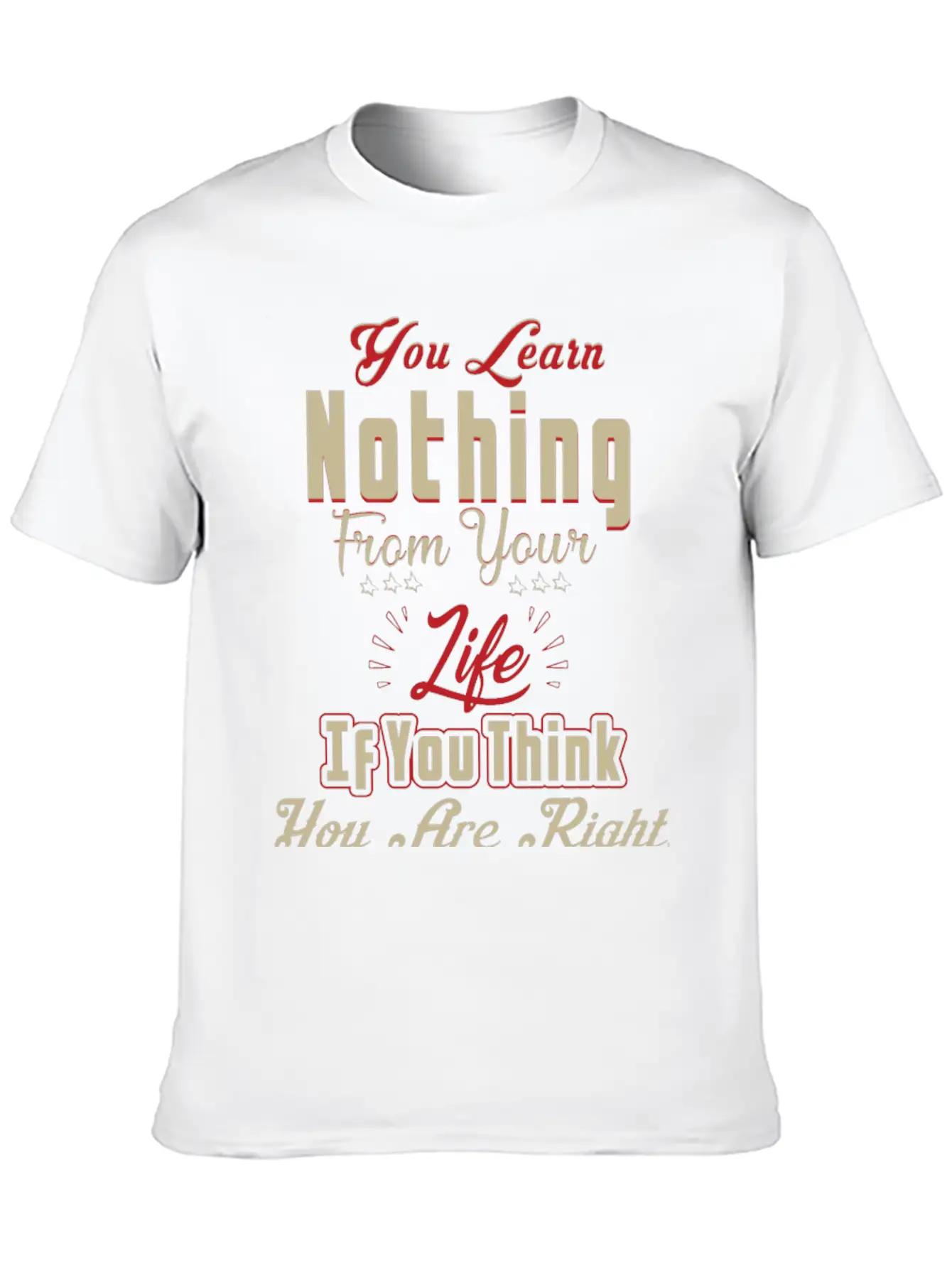 You Will Learn Nothing Motivational T-Shirt Essential Cotton Tee For Daily Outfits – Unisex Style