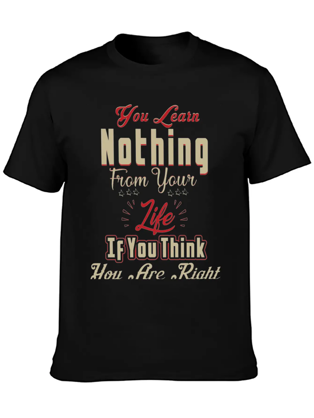 You Will Learn Nothing Motivational T-Shirt Essential Cotton Tee For Daily Outfits – Unisex Style