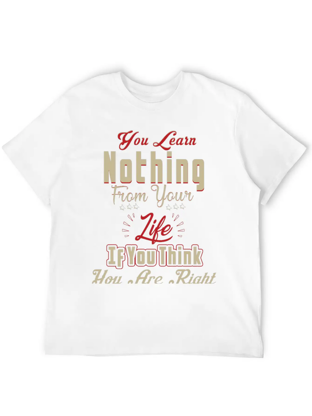 You Will Learn Nothing Motivational T-Shirt Essential Cotton Tee For Daily Outfits – Unisex Style