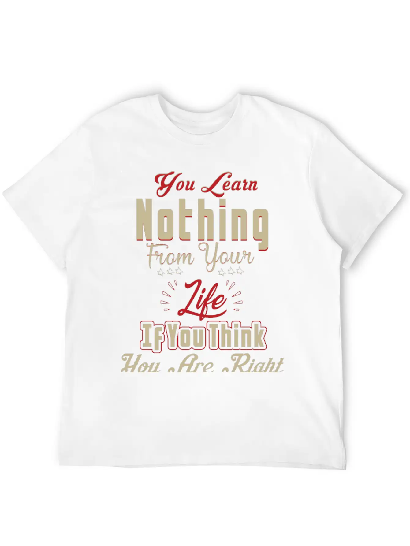 You Will Learn Nothing Motivational T-Shirt Essential Cotton Tee For Daily Outfits – Unisex Style