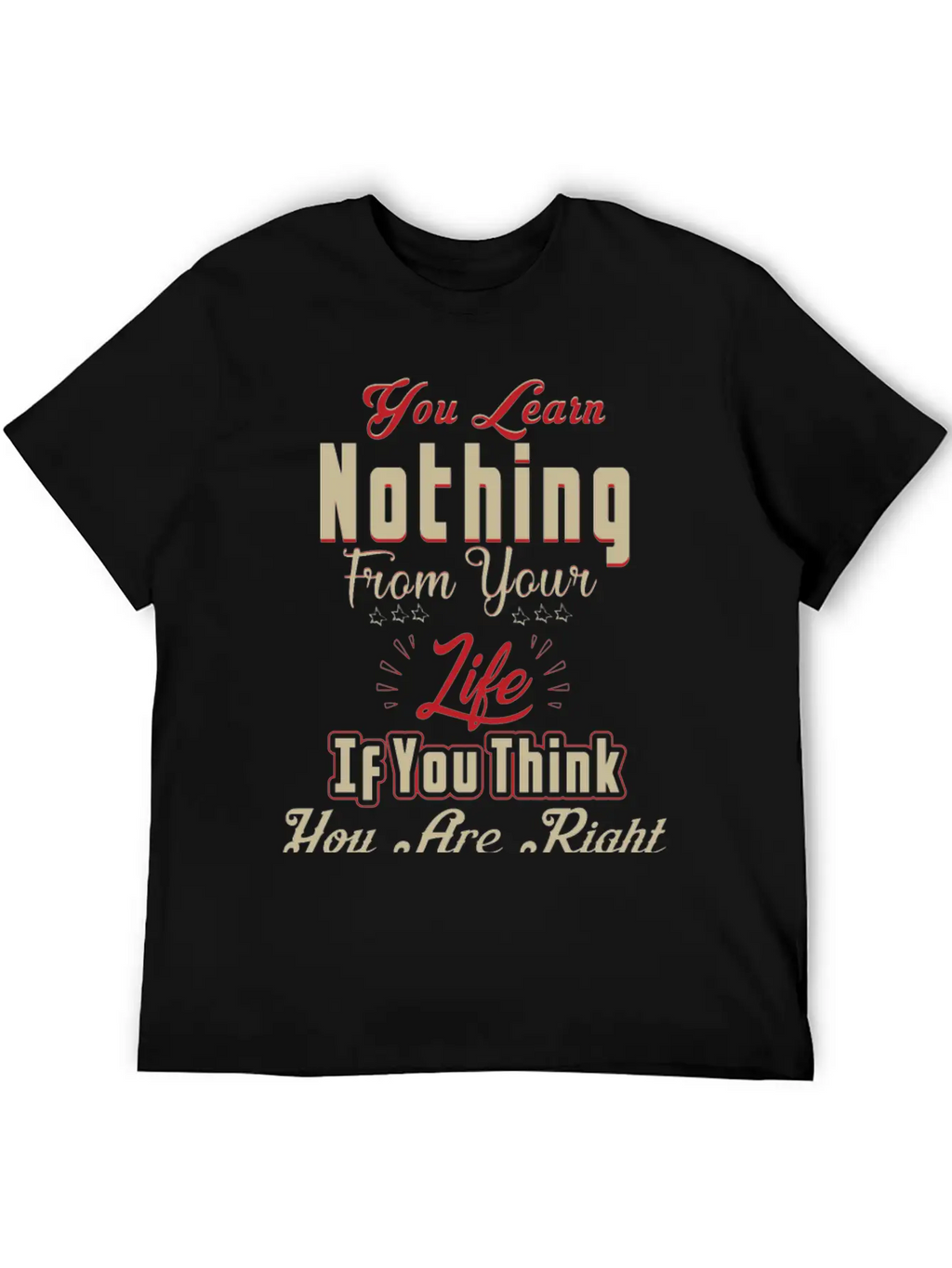 You Will Learn Nothing Motivational T-Shirt Essential Cotton Tee For Daily Outfits – Unisex Style