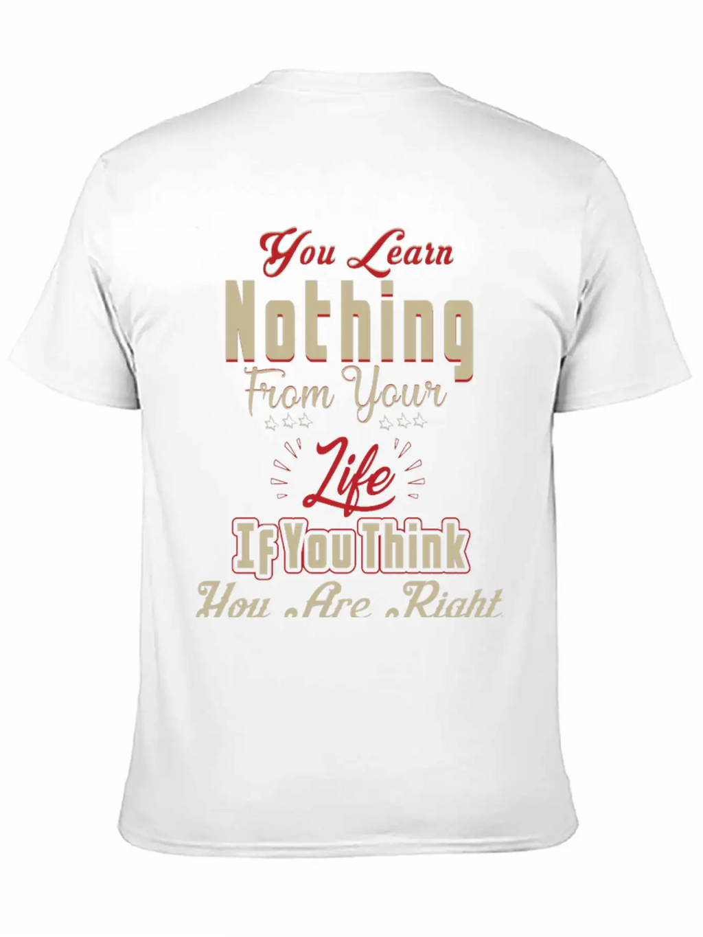 You Will Learn Nothing Motivational T-Shirt Essential Cotton Tee For Daily Outfits – Unisex Style
