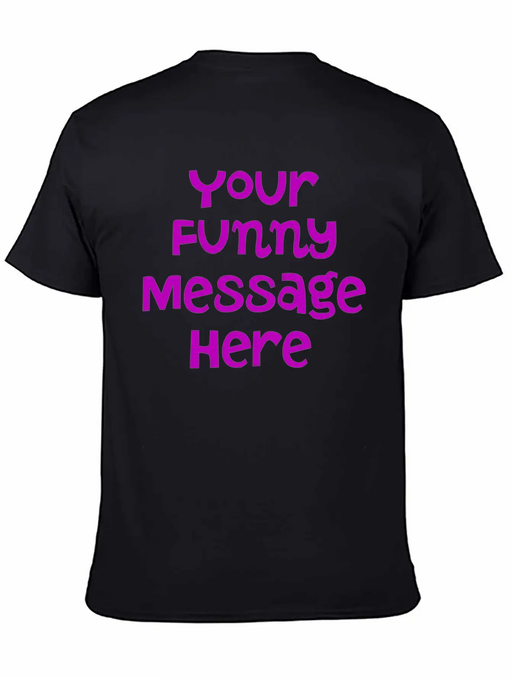 Your Funny Message Here Breathable Graphic T-Shirt – Perfect For Casual Days