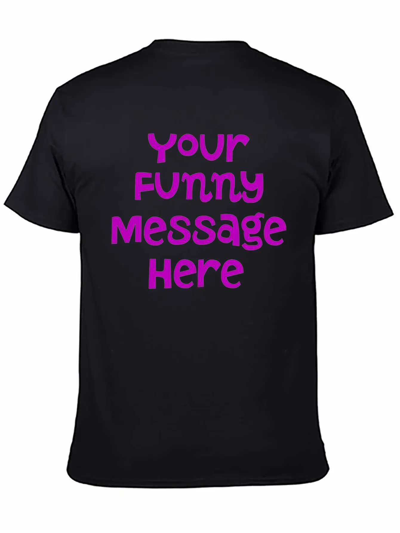 Your Funny Message Here Breathable Graphic T-Shirt – Perfect For Casual Days