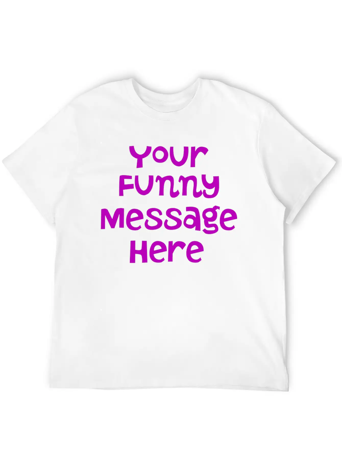 Your Funny Message Here Breathable Graphic T-Shirt – Perfect For Casual Days