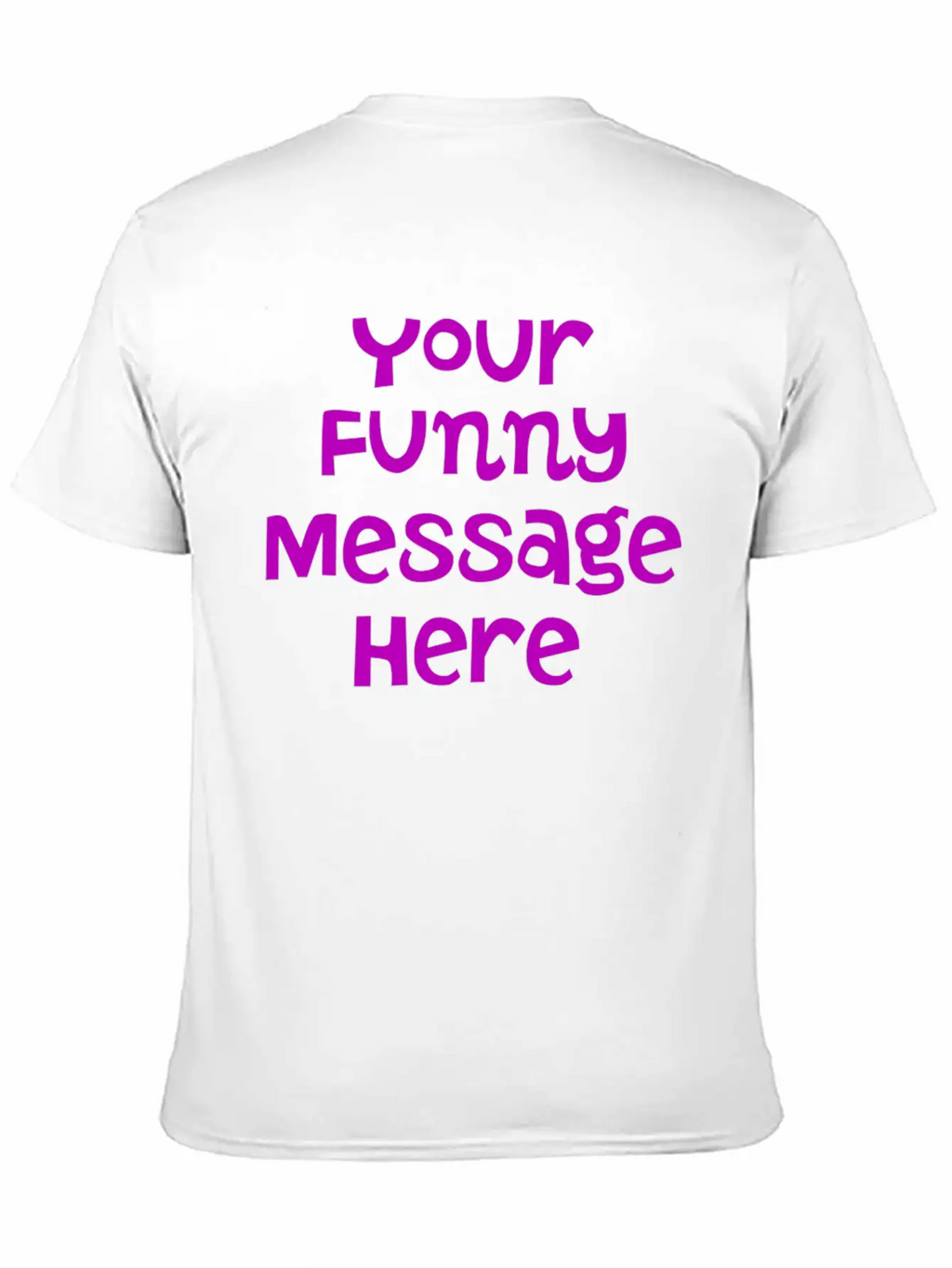 Your Funny Message Here Breathable Graphic T-Shirt – Perfect For Casual Days