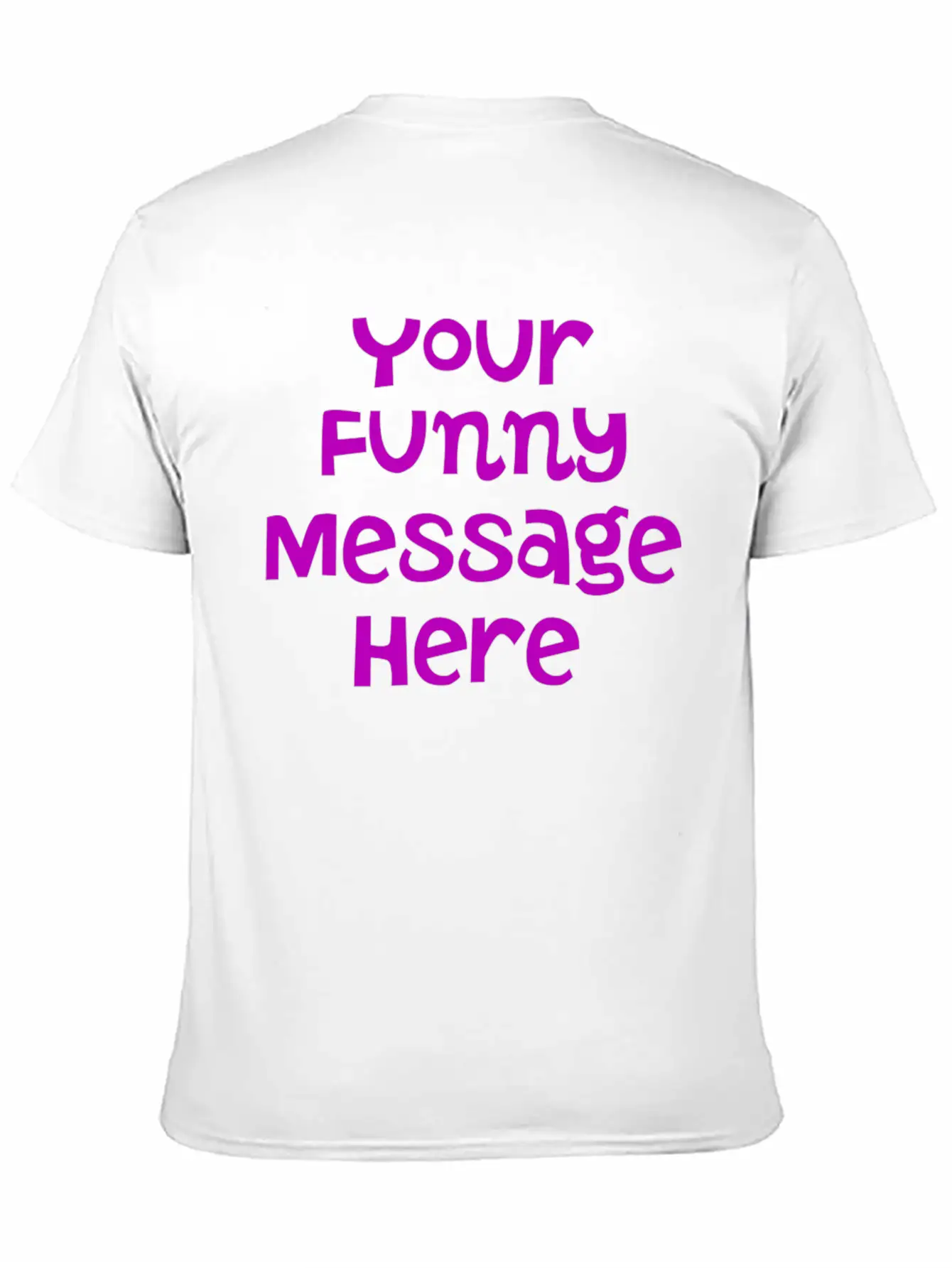 Your Funny Message Here Breathable Graphic T-Shirt – Perfect For Casual Days