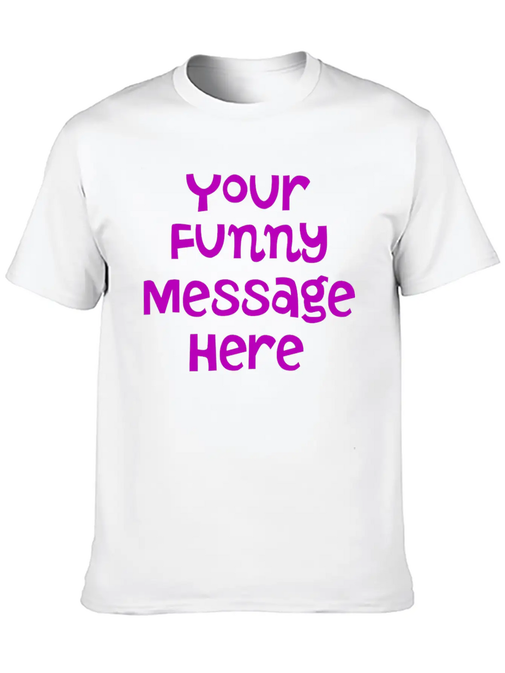 Your Funny Message Here Breathable Graphic T-Shirt – Perfect For Casual Days