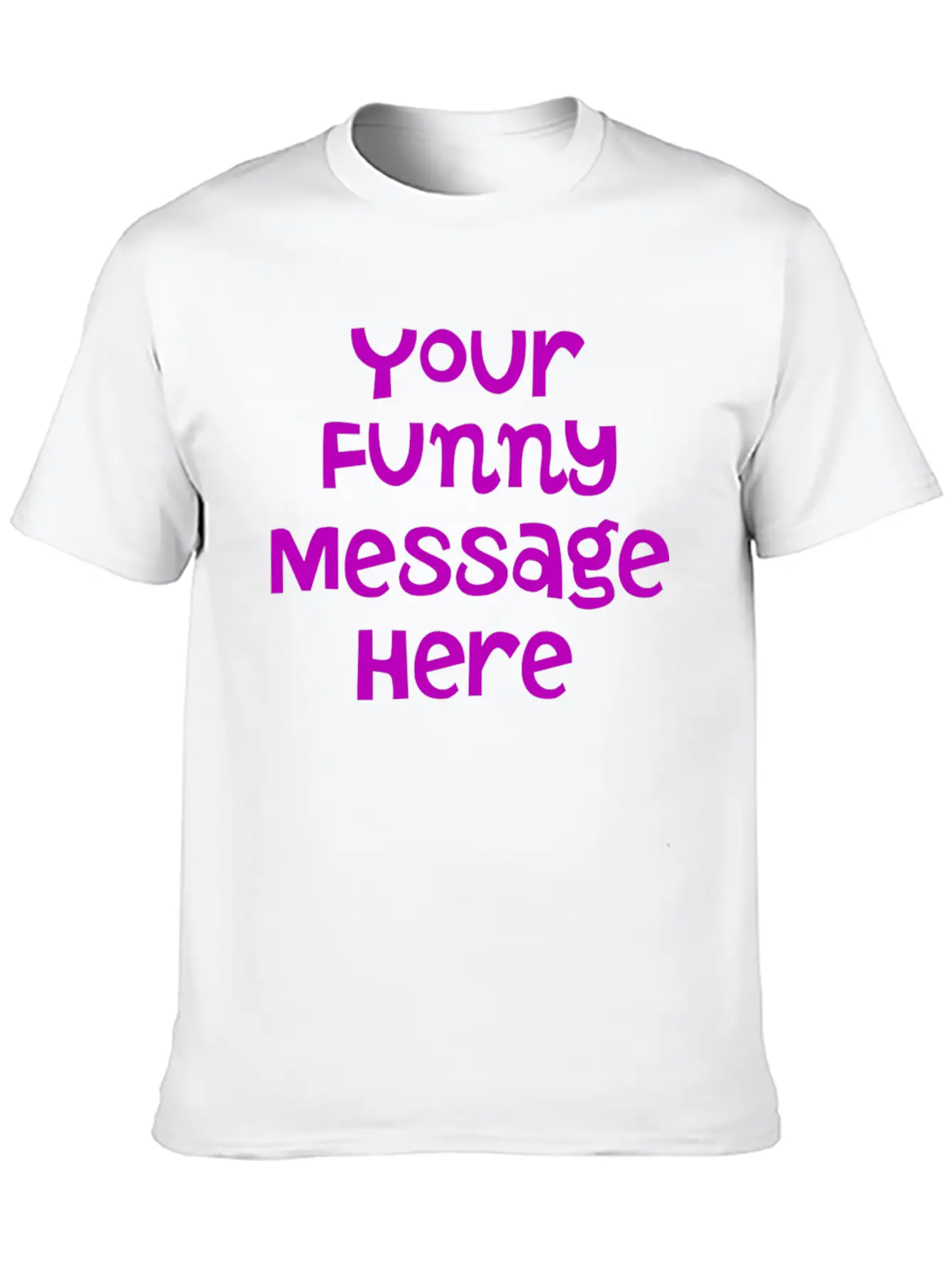 Your Funny Message Here Breathable Graphic T-Shirt – Perfect For Casual Days