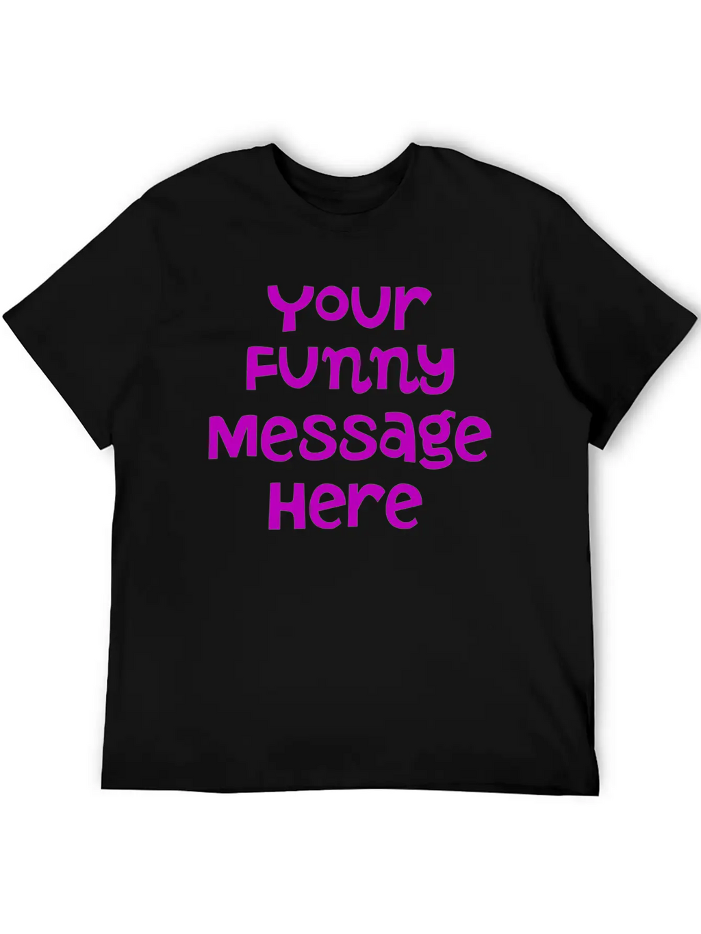 Your Funny Message Here Breathable Graphic T-Shirt – Perfect For Casual Days