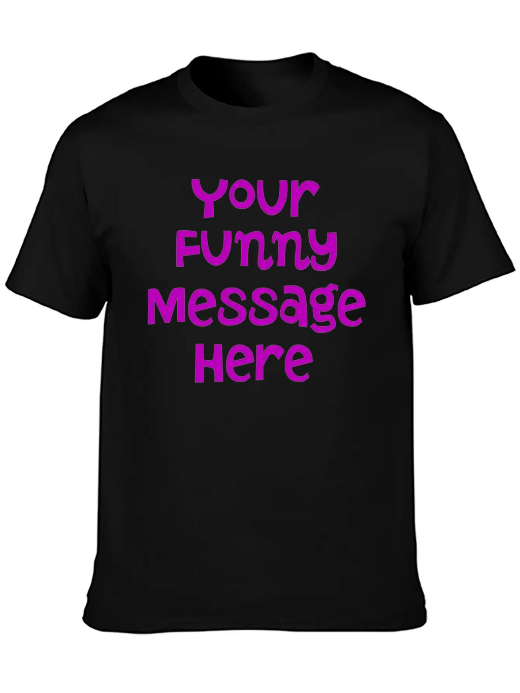 Your Funny Message Here Breathable Graphic T-Shirt – Perfect For Casual Days