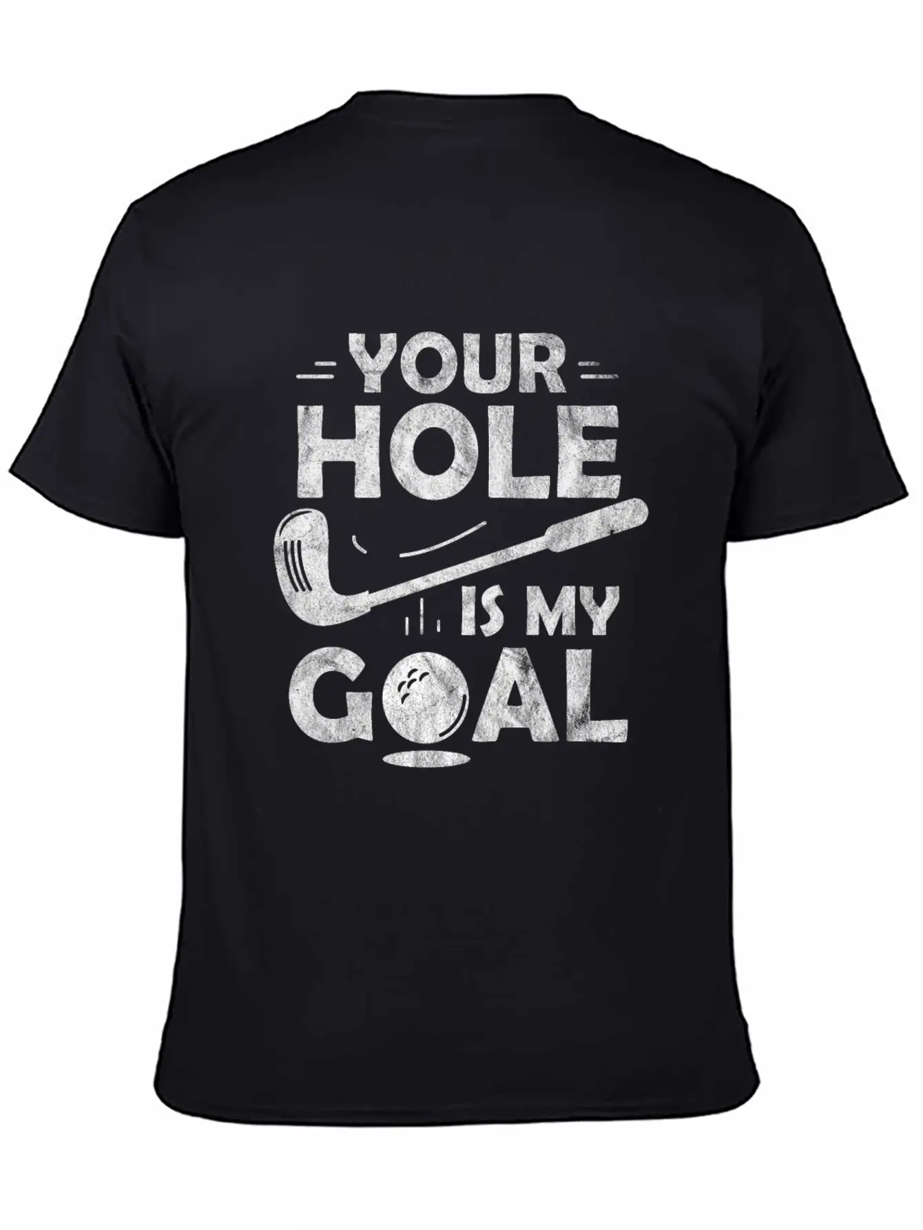 Your Hole Is My Goal Golf Club Golfing Course Gift Unisex Casual T-Shirt – Clean Design For Daily Comfort