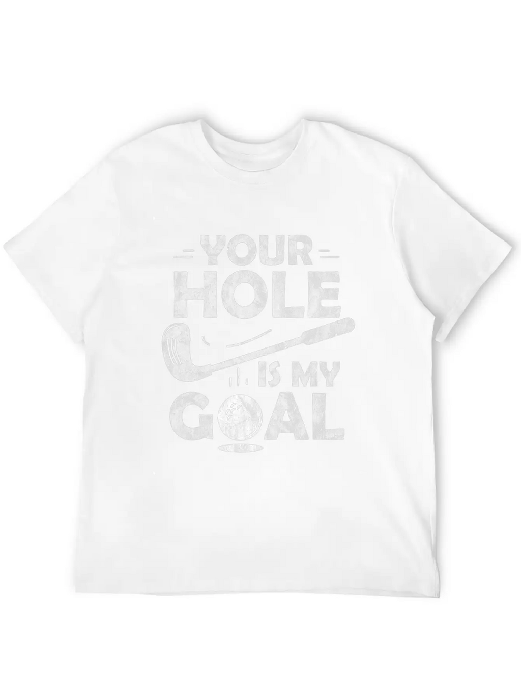 Your Hole Is My Goal Golf Club Golfing Course Gift Unisex Casual T-Shirt – Clean Design For Daily Comfort