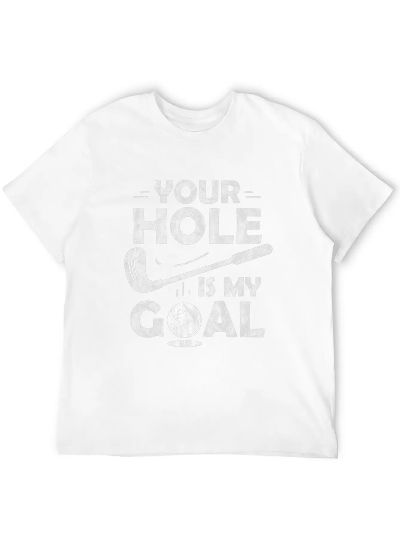 Your Hole Is My Goal Golf Club Golfing Course Gift Unisex Casual T-Shirt – Clean Design For Daily Comfort
