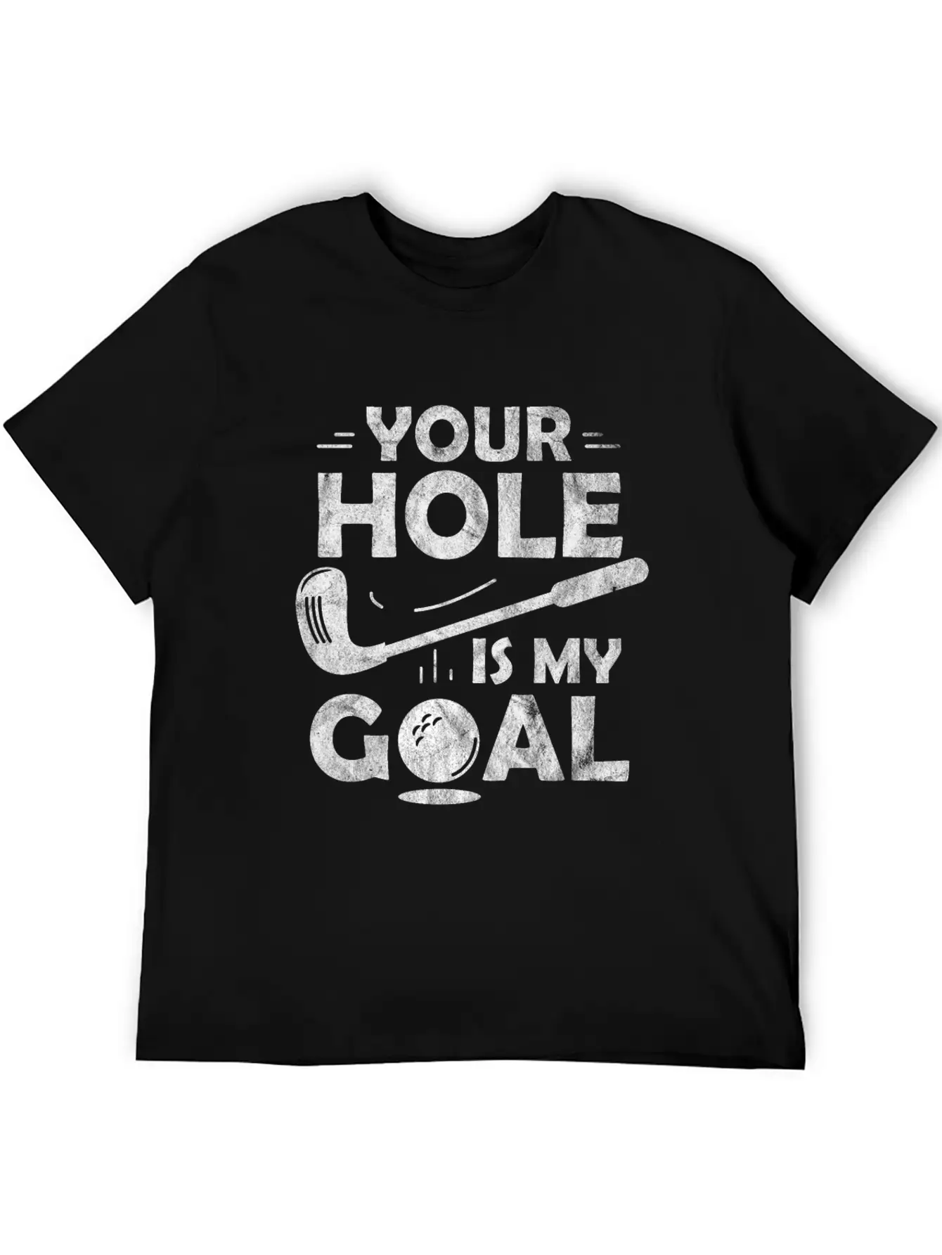 Your Hole Is My Goal Golf Club Golfing Course Gift Unisex Casual T-Shirt – Clean Design For Daily Comfort