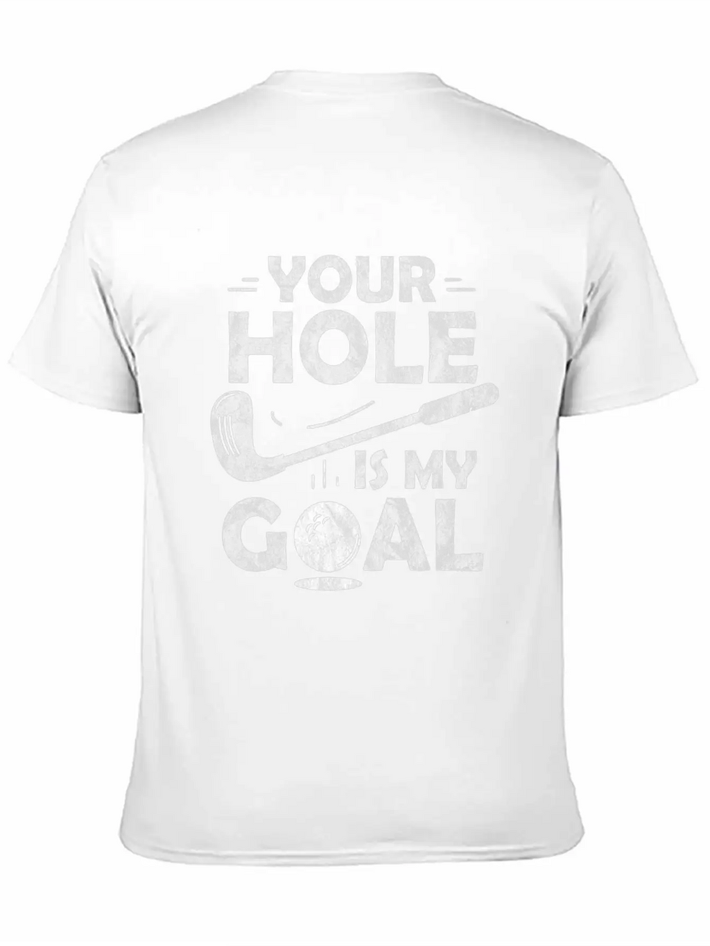 Your Hole Is My Goal Golf Club Golfing Course Gift Unisex Casual T-Shirt – Clean Design For Daily Comfort
