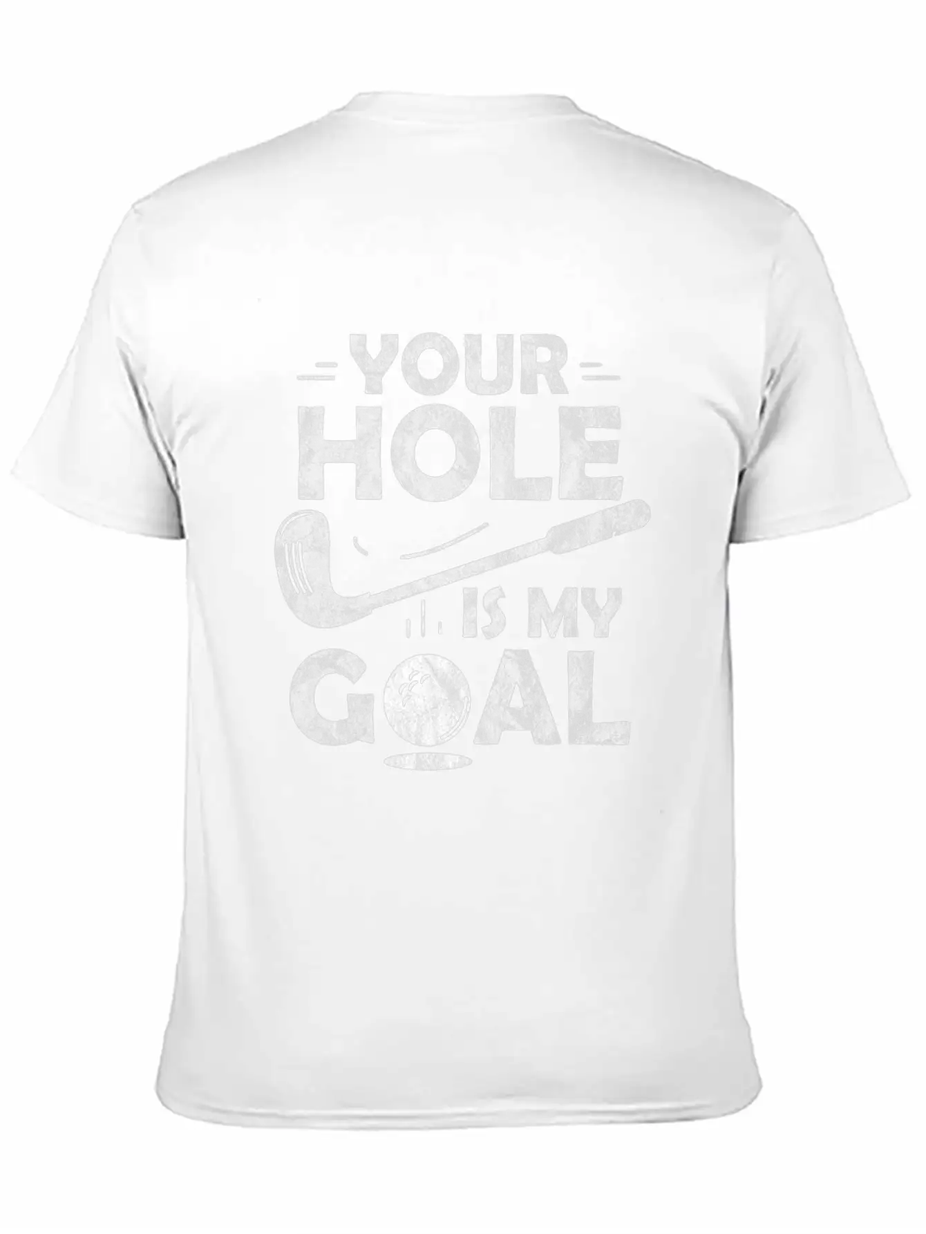 Your Hole Is My Goal Golf Club Golfing Course Gift Unisex Casual T-Shirt – Clean Design For Daily Comfort