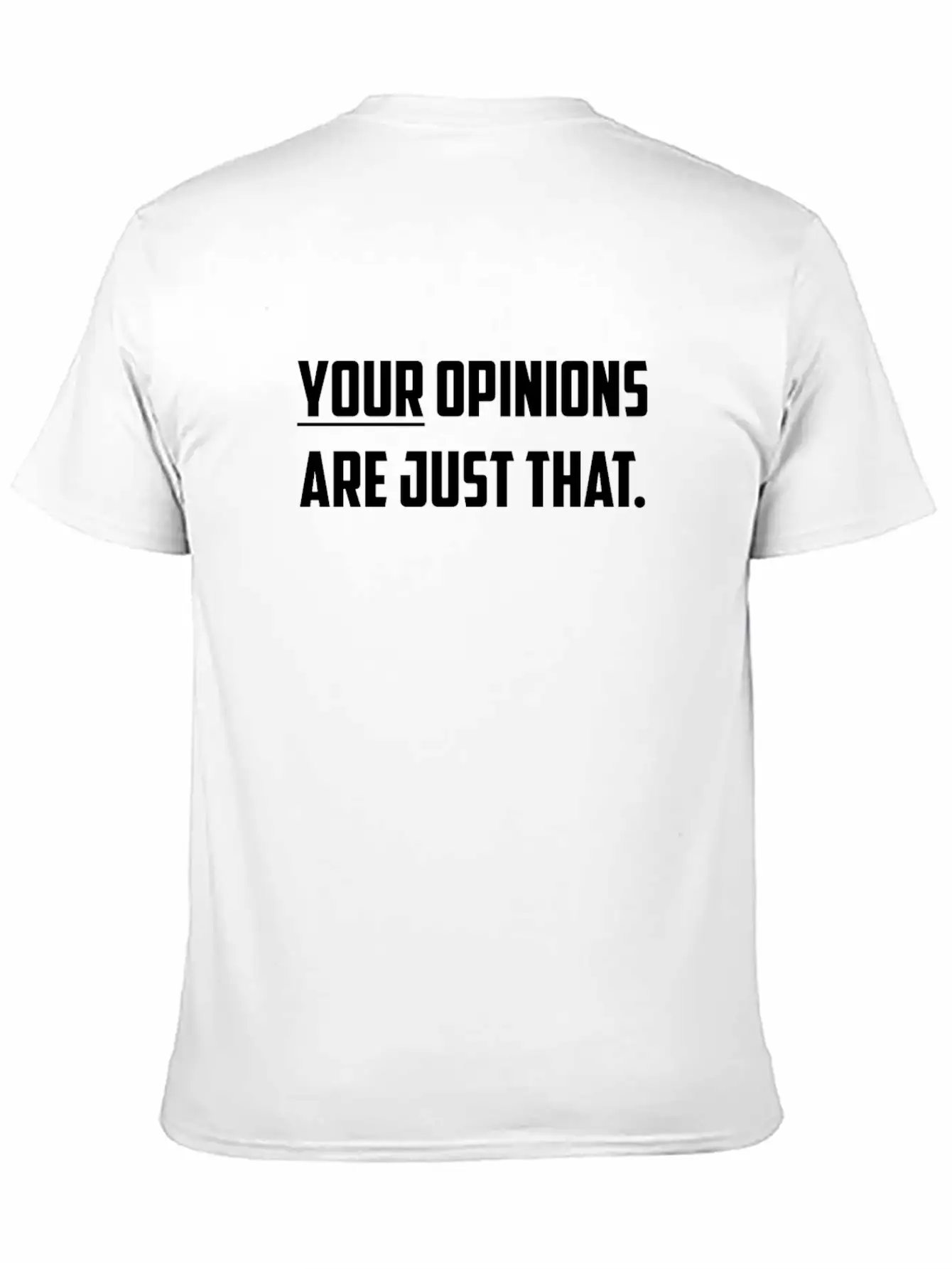 Your Opinions Are Just That Sarcastic Design Basic Graphic T-Shirt – Daily Comfort In Soft Cotton