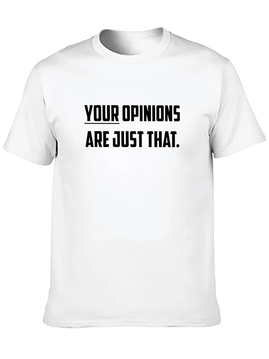 Your Opinions Are Just That Sarcastic Design Basic Graphic T-Shirt – Daily Comfort In Soft Cotton