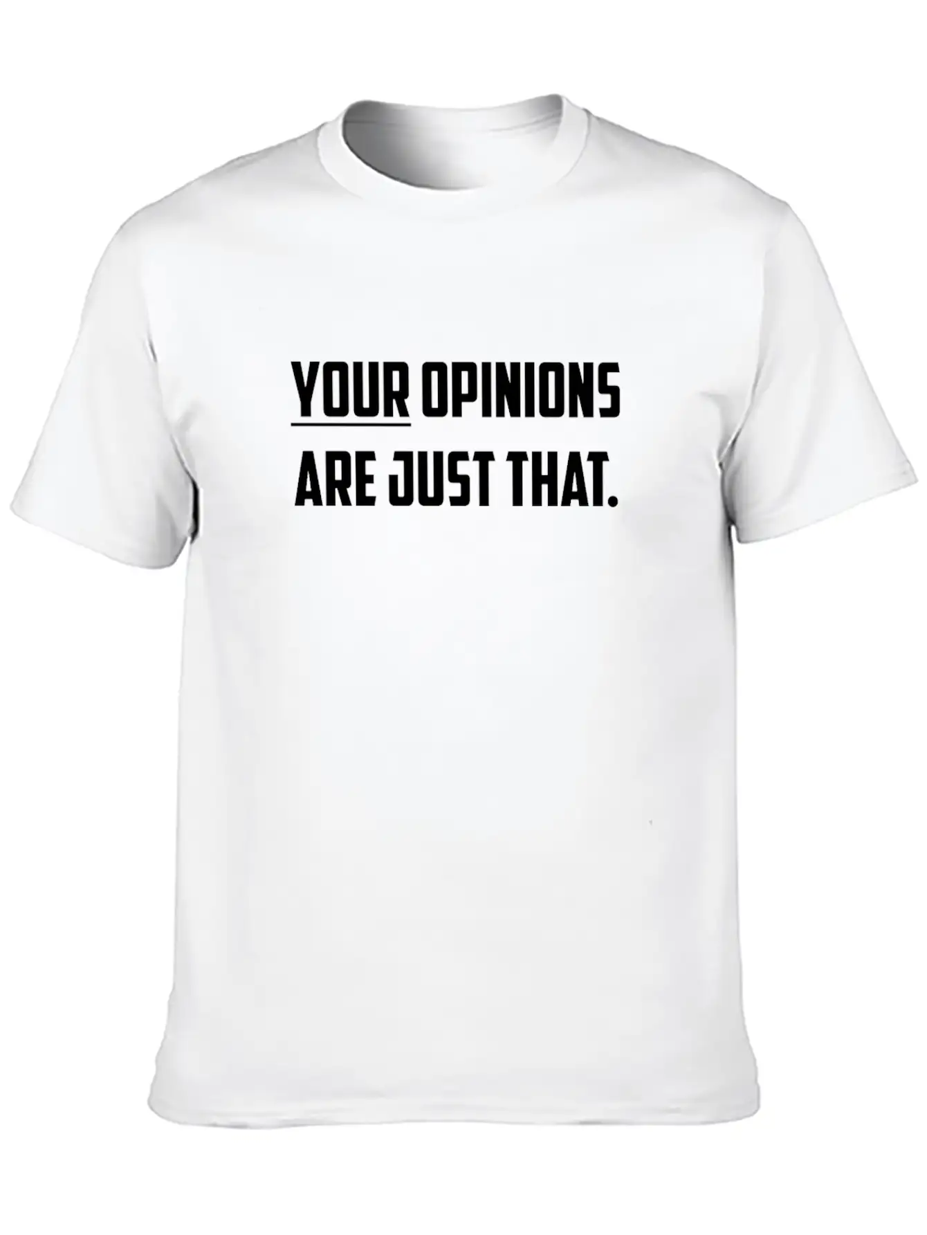 Your Opinions Are Just That Sarcastic Design Basic Graphic T-Shirt – Daily Comfort In Soft Cotton