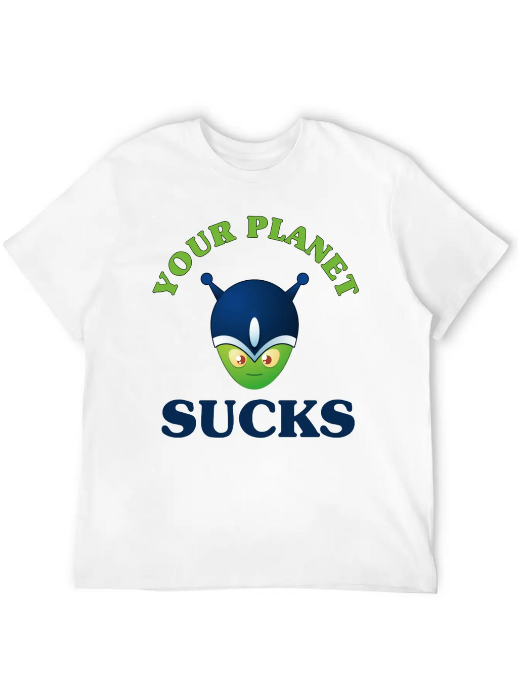 Your Planet Sucks Classic Cotton Tee – Unisex Comfort For Any Season