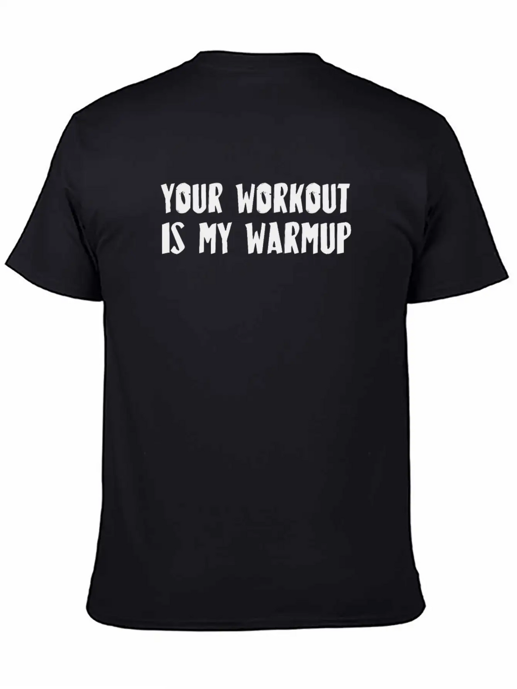 Your Workout Is My Warmup Unisex Casual T-Shirt – Clean Design For Daily Comfort
