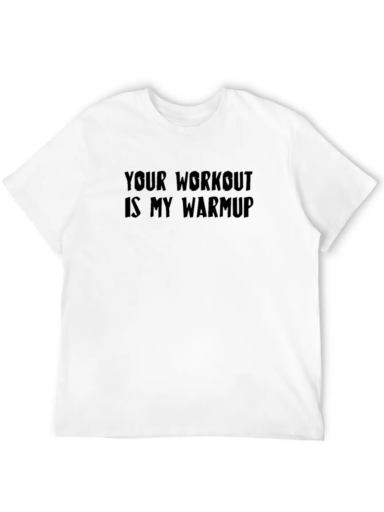 Your Workout Is My Warmup Unisex Casual T-Shirt – Clean Design For Daily Comfort