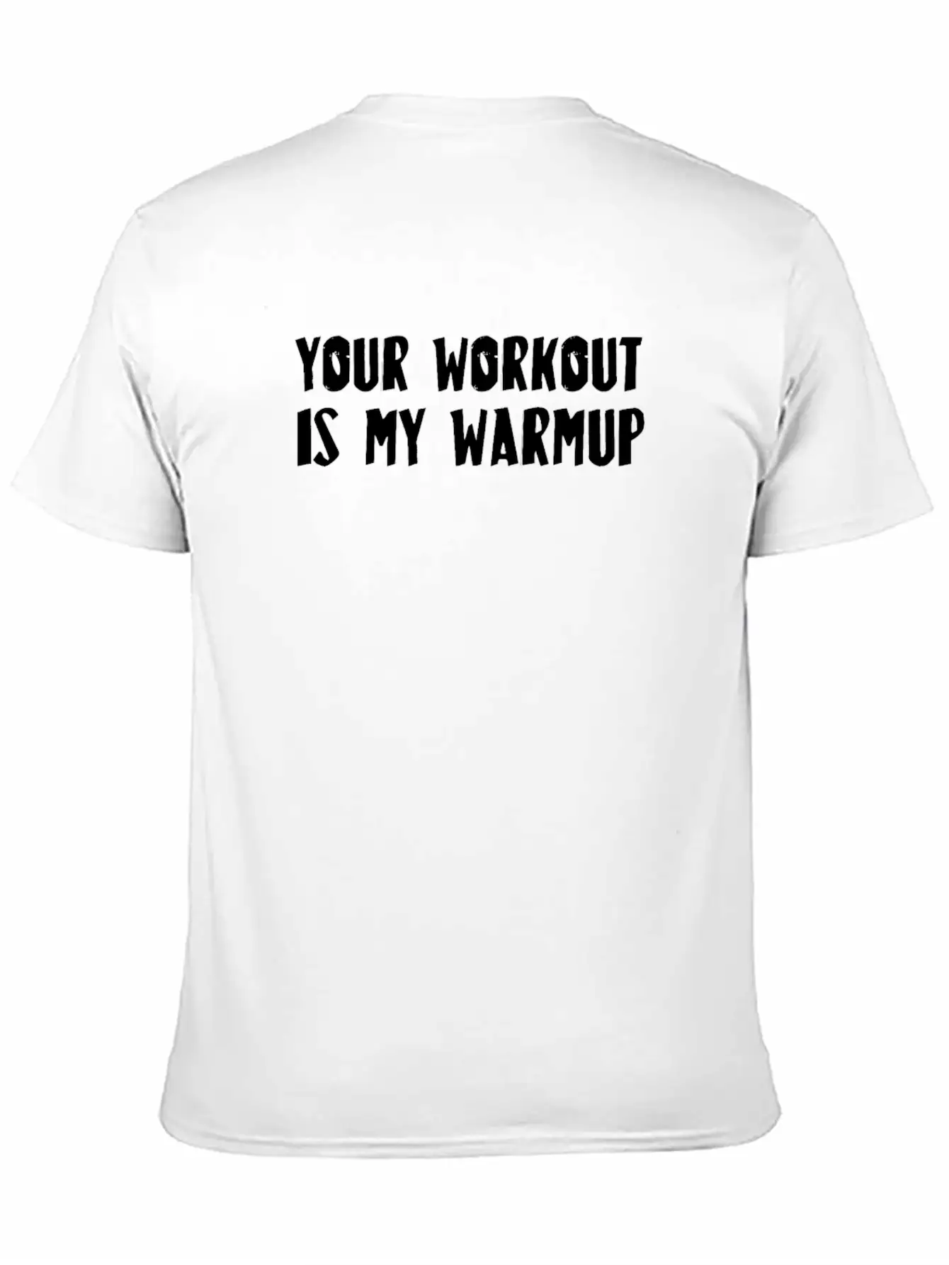 Your Workout Is My Warmup Unisex Casual T-Shirt – Clean Design For Daily Comfort