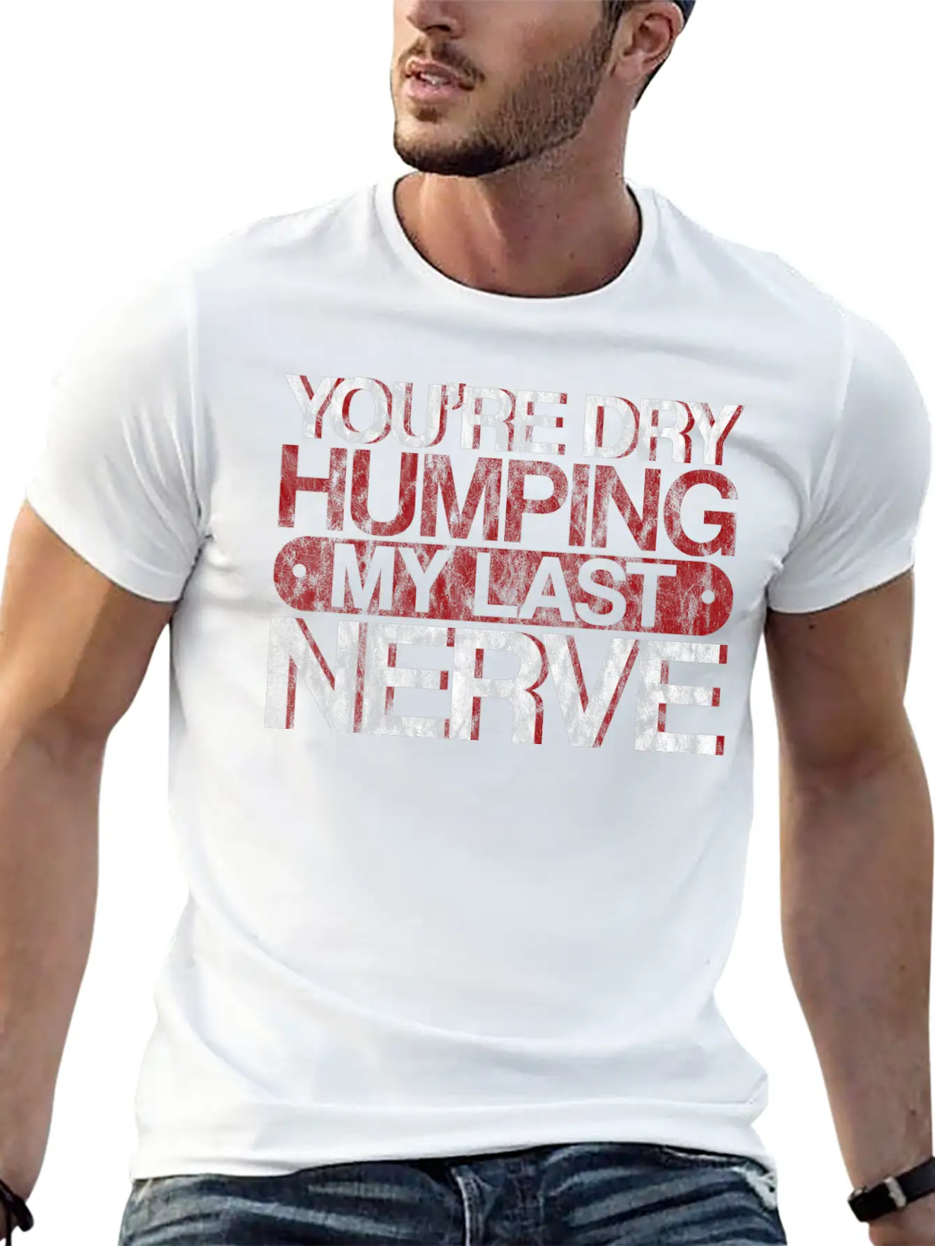 You're Dry Humping My Last Nerve 3 Basic Graphic T-Shirt – Daily Comfort In Soft Cotton