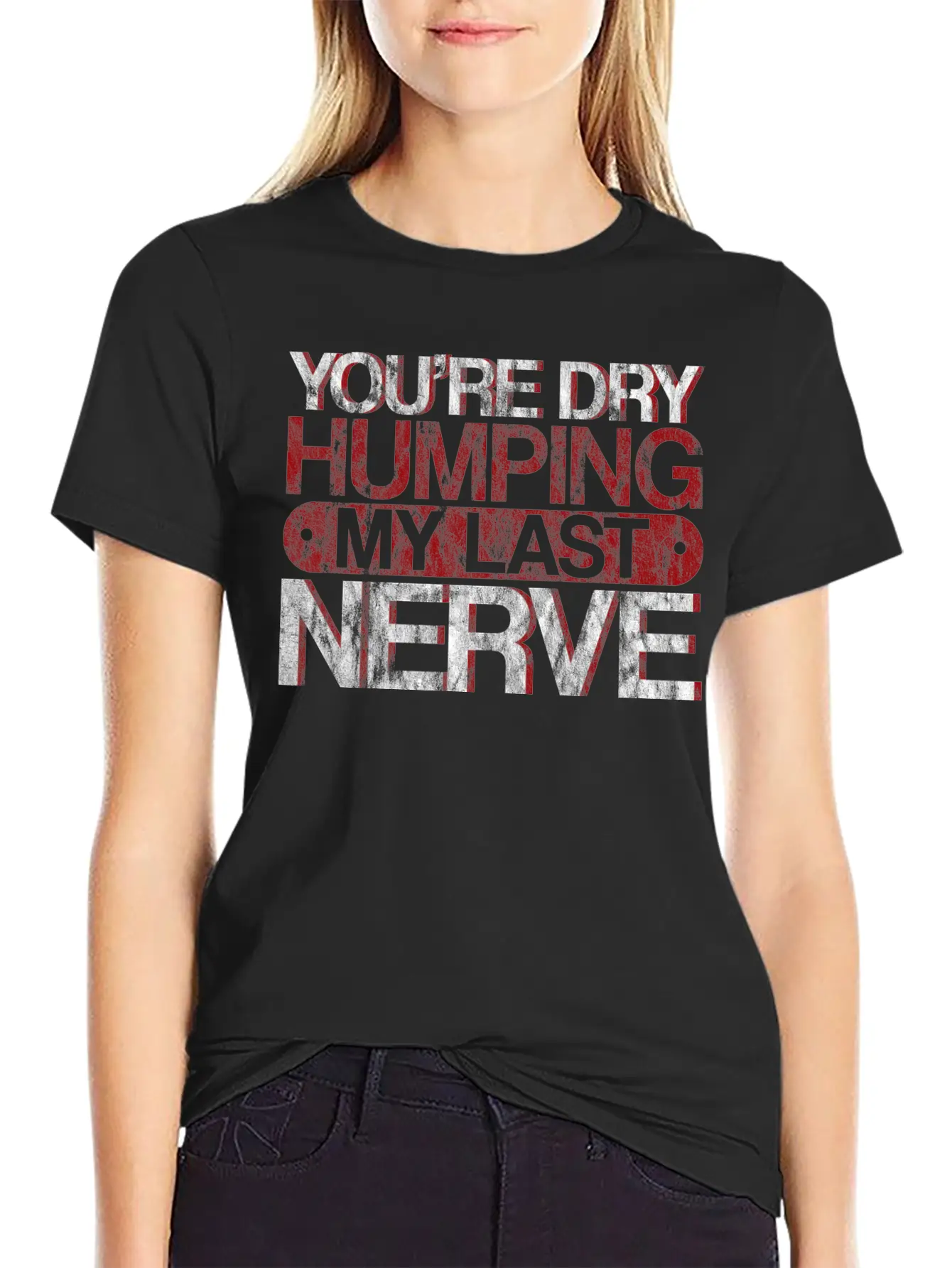 You're Dry Humping My Last Nerve 3 Basic Graphic T-Shirt – Daily Comfort In Soft Cotton