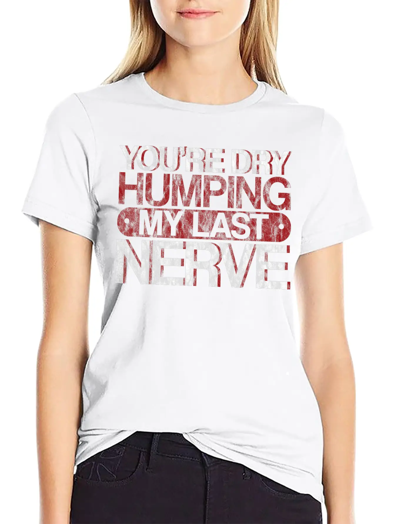 You're Dry Humping My Last Nerve 3 Basic Graphic T-Shirt – Daily Comfort In Soft Cotton