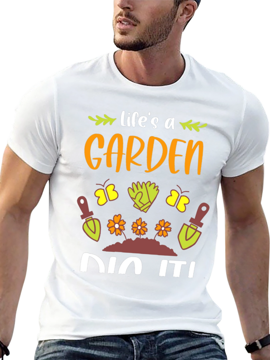 Lifes A Garden Dig It! T-Shirt