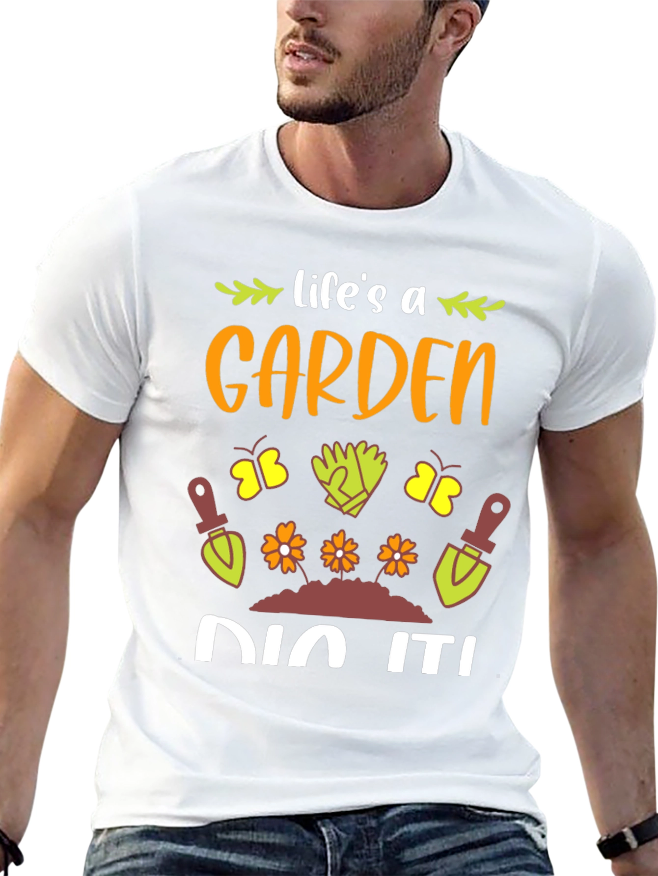 Lifes A Garden Dig It! T-Shirt