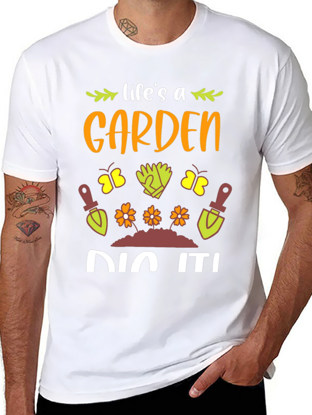 Lifes A Garden Dig It! T-Shirt