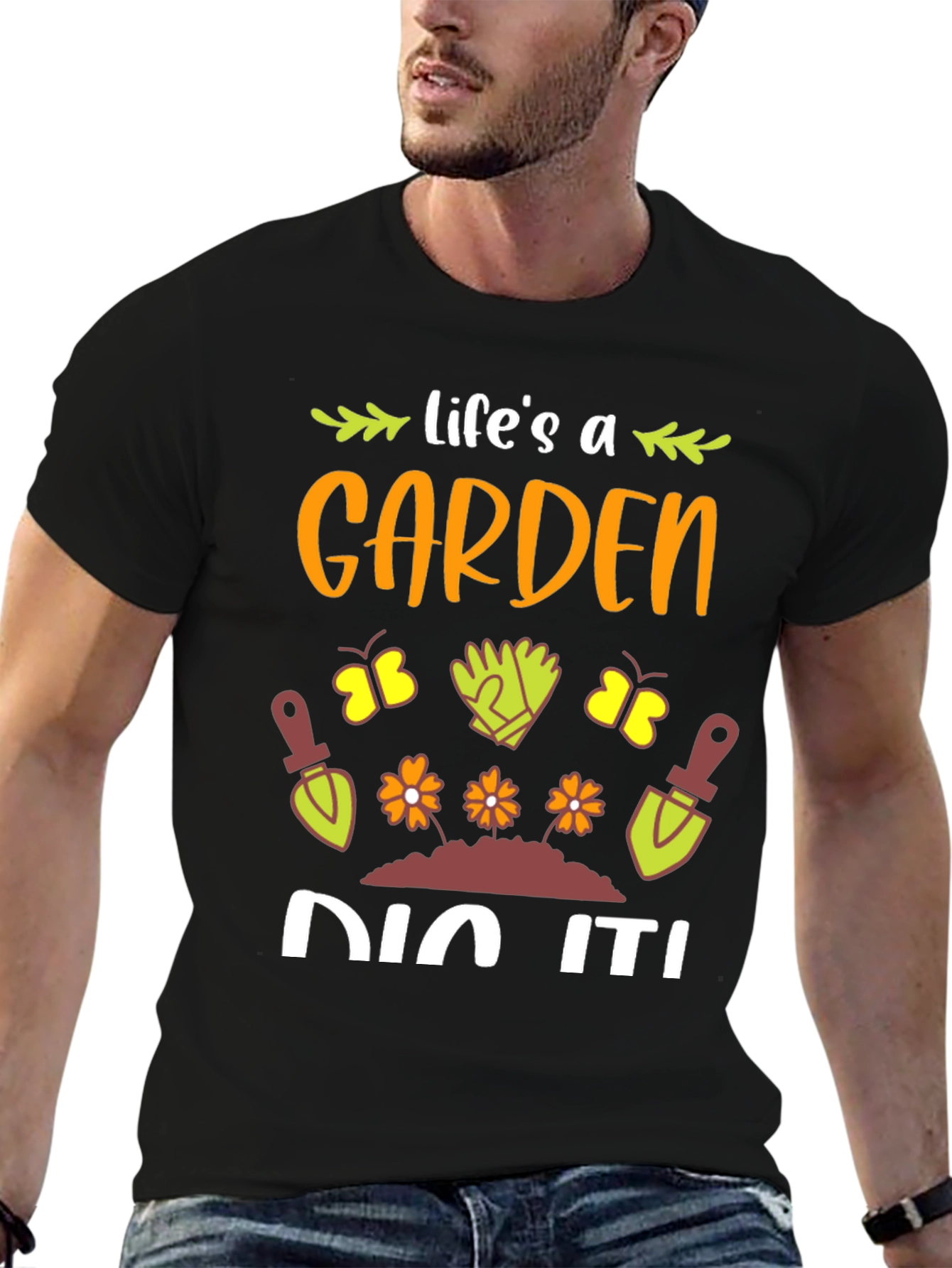 Lifes A Garden Dig It! T-Shirt