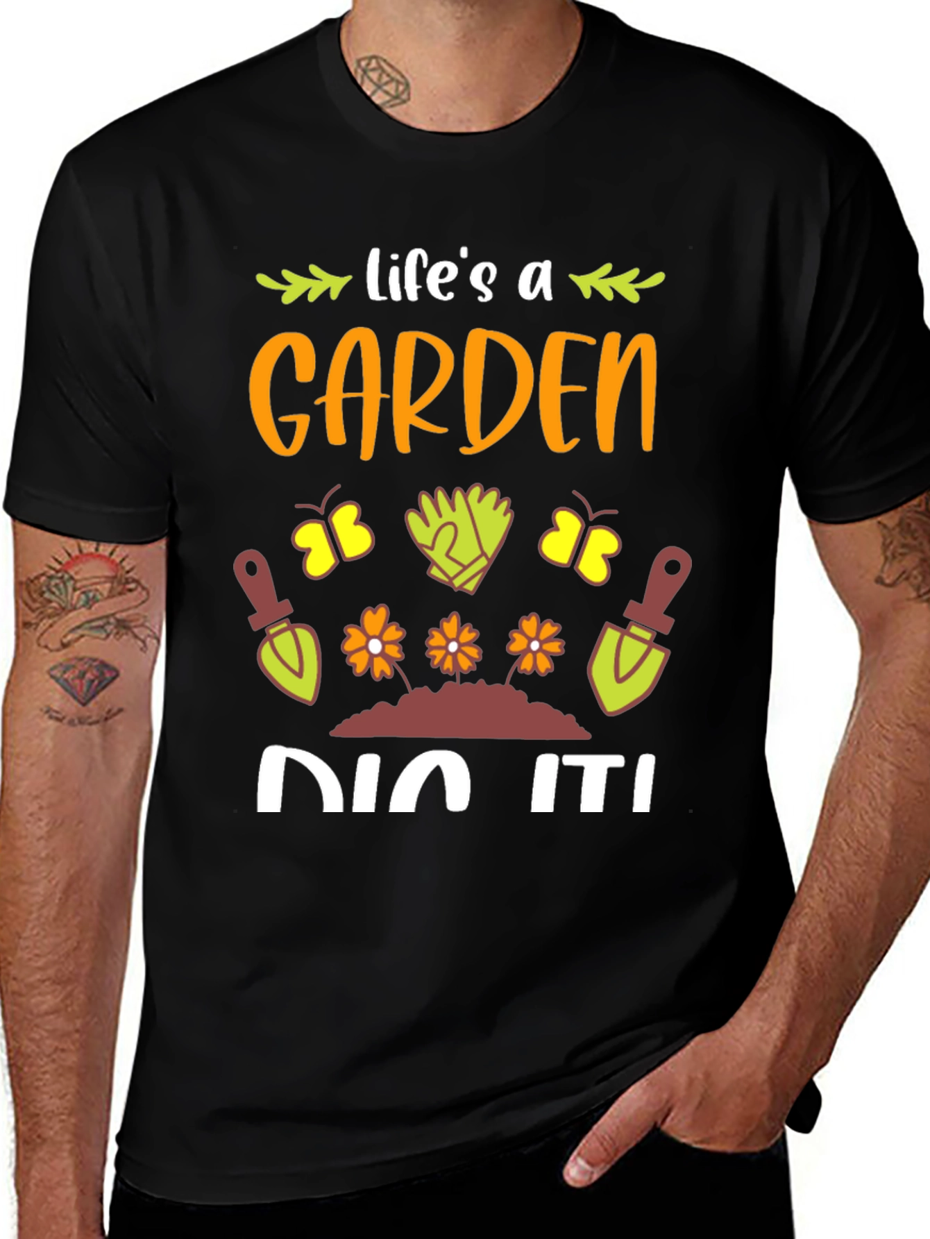 Lifes A Garden Dig It! T-Shirt