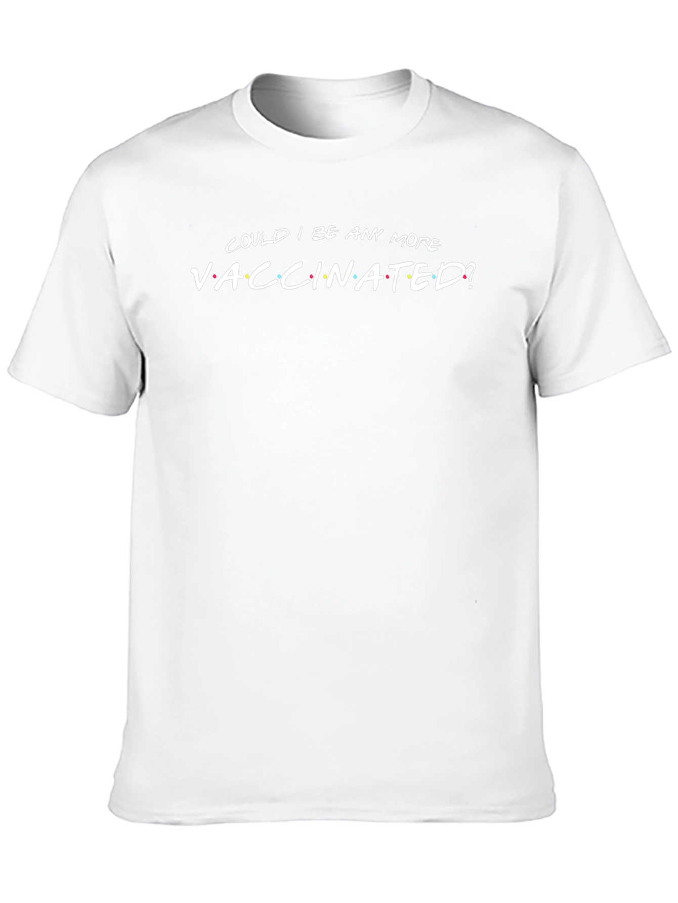Could I Be Any More Vaccinated? Novelty Graphic Tee