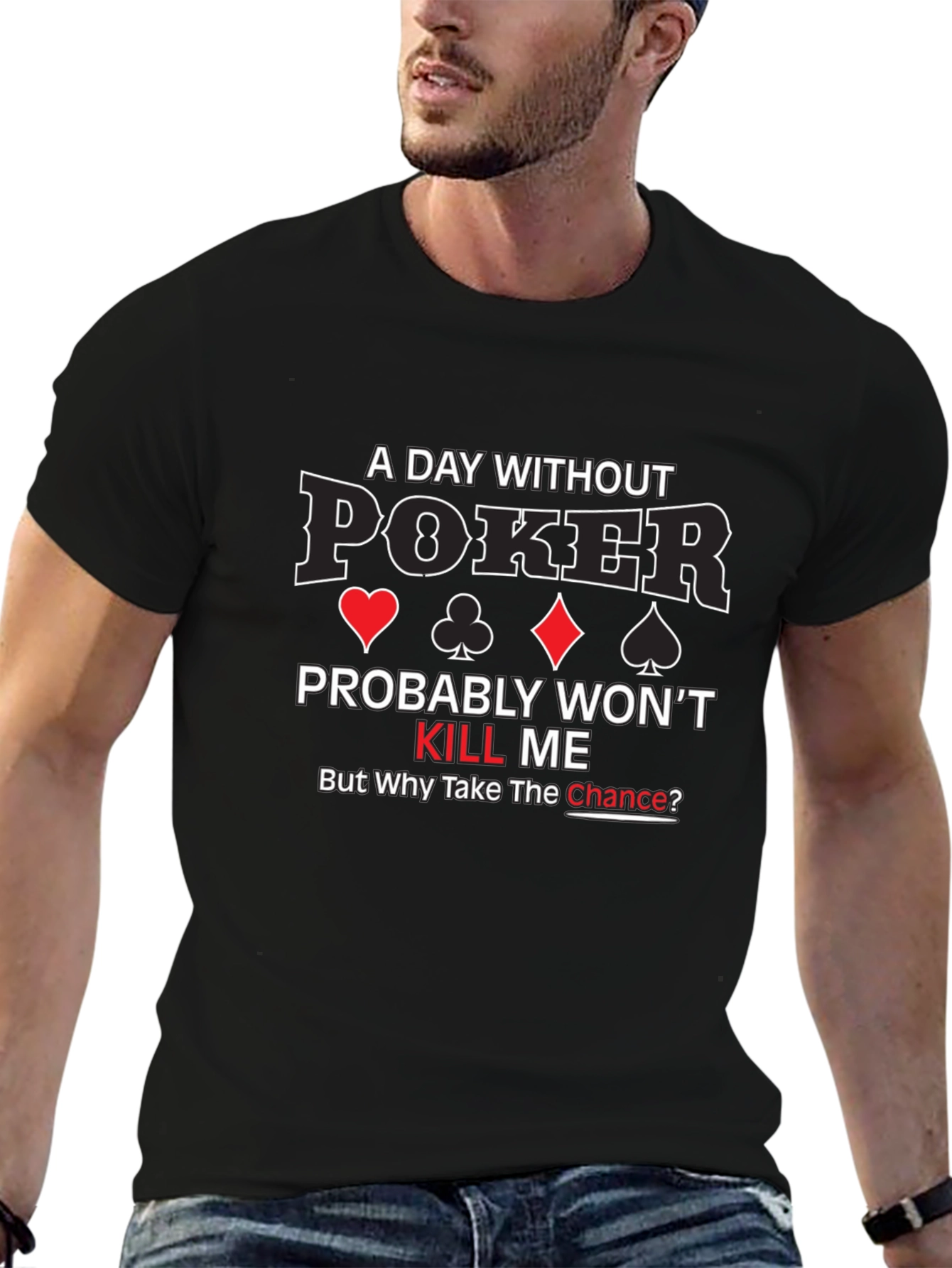 A Day Without Poker Graphic T-Shirt