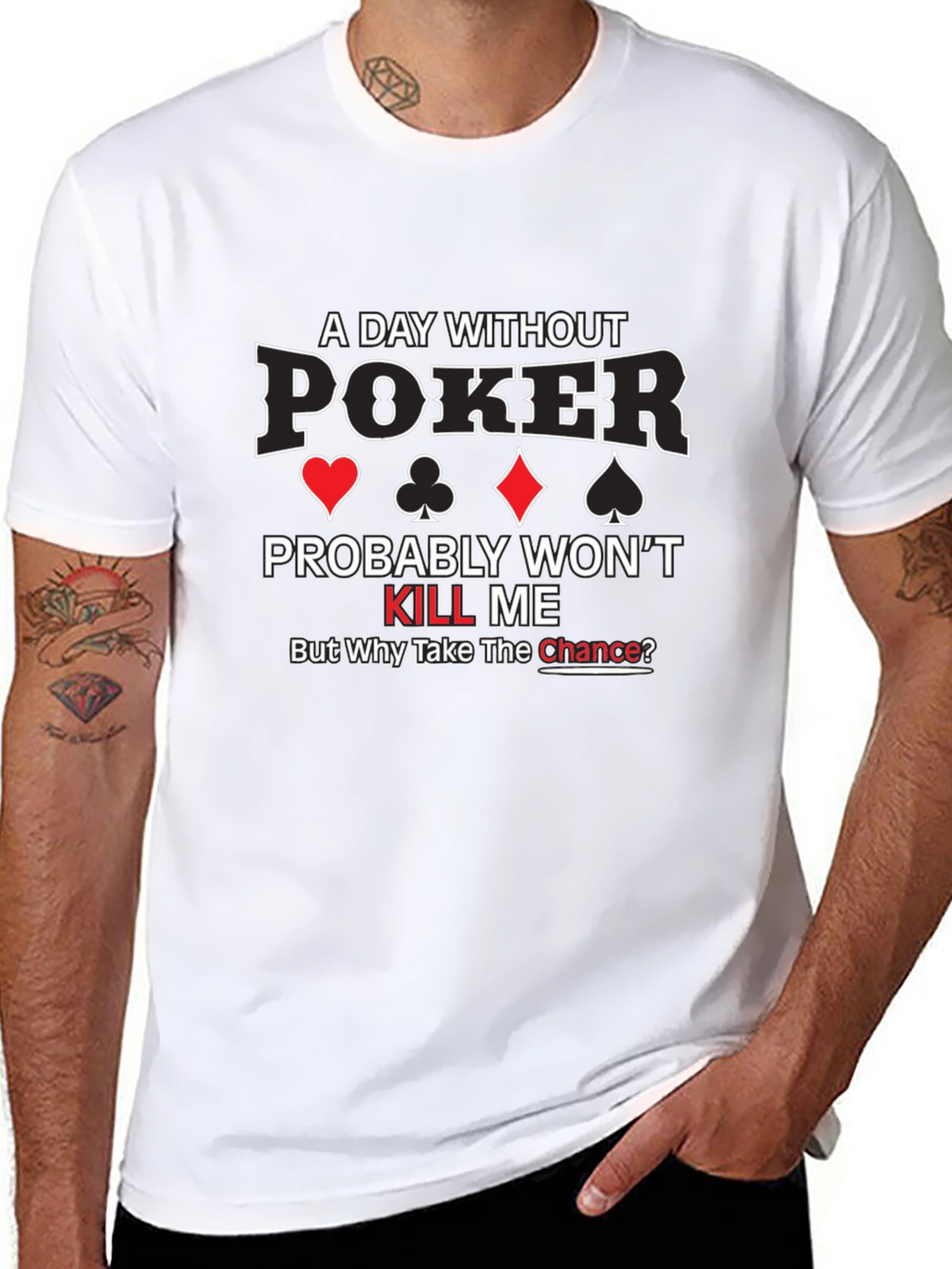 A Day Without Poker Graphic T-Shirt