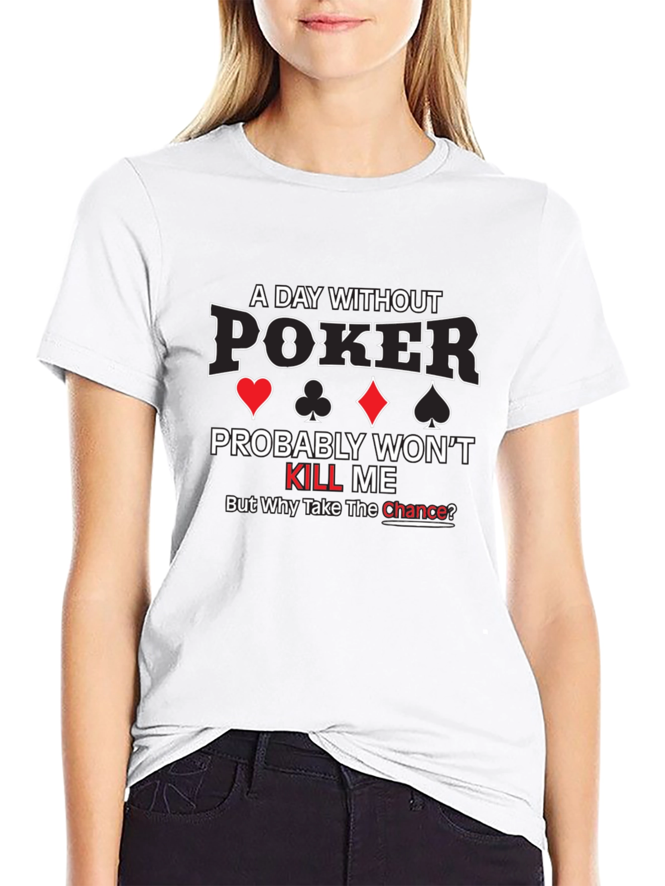 A Day Without Poker Graphic T-Shirt