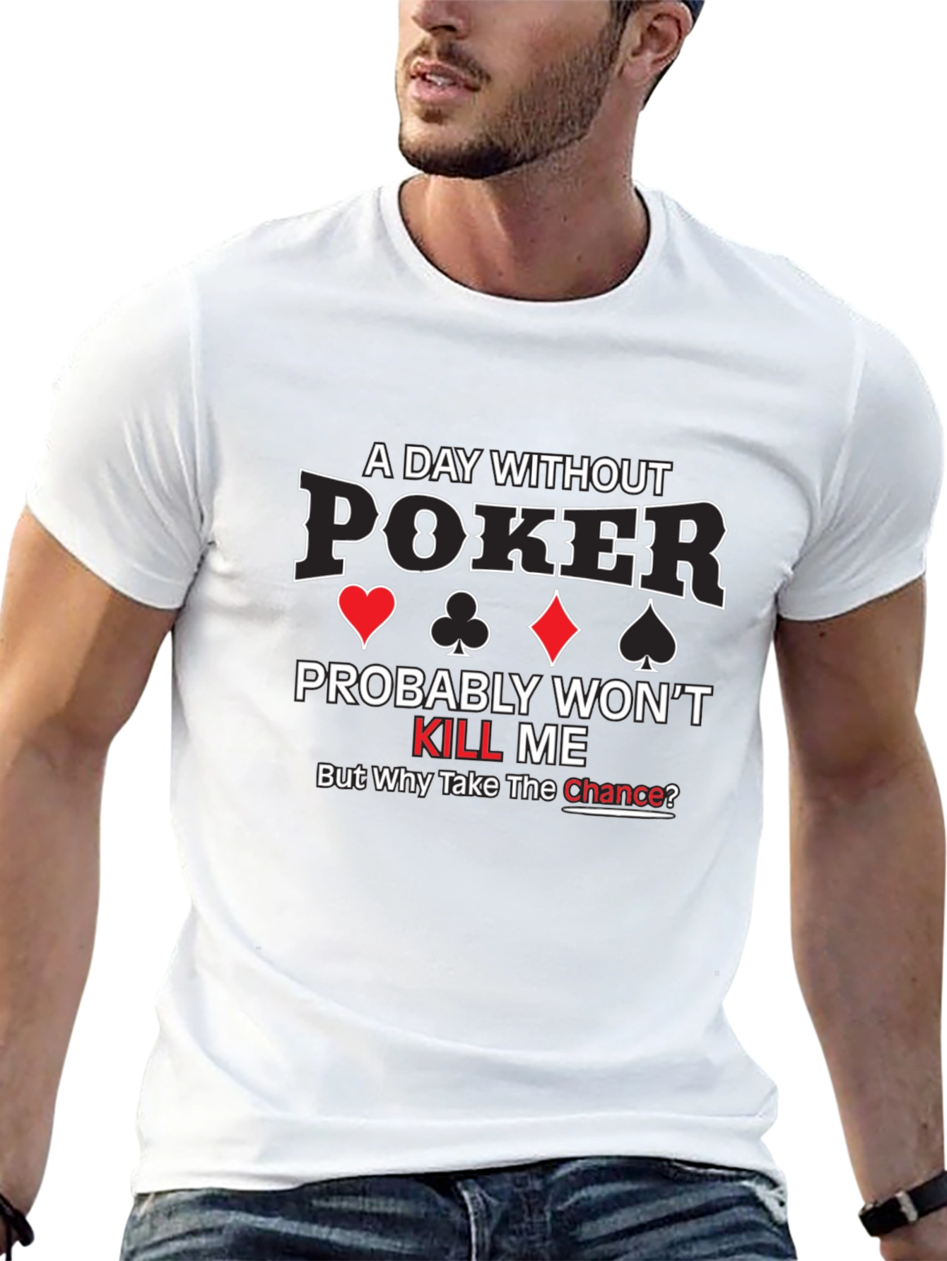 A Day Without Poker Graphic T-Shirt